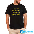Learn Women’s Sports History Shirt