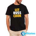 Let Russ Cook Shirt