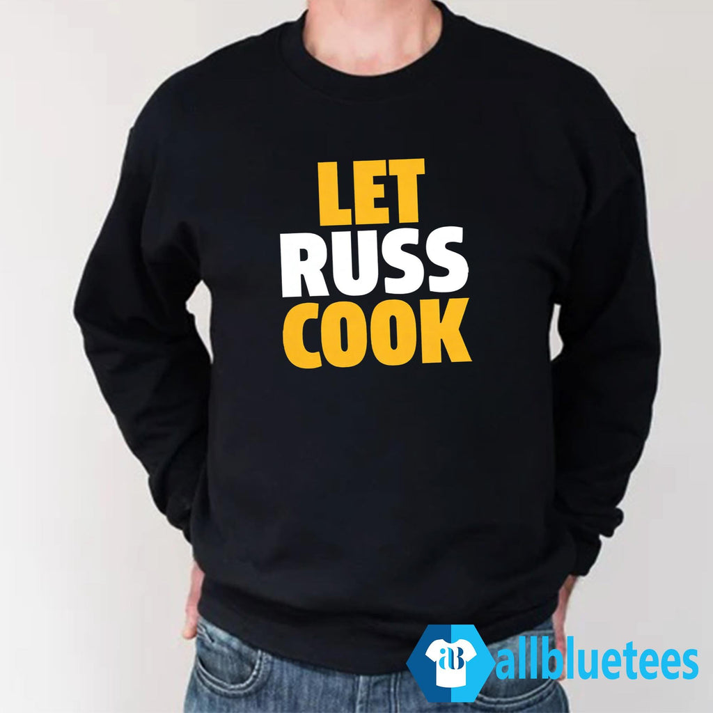 Let Russ Cook Shirt