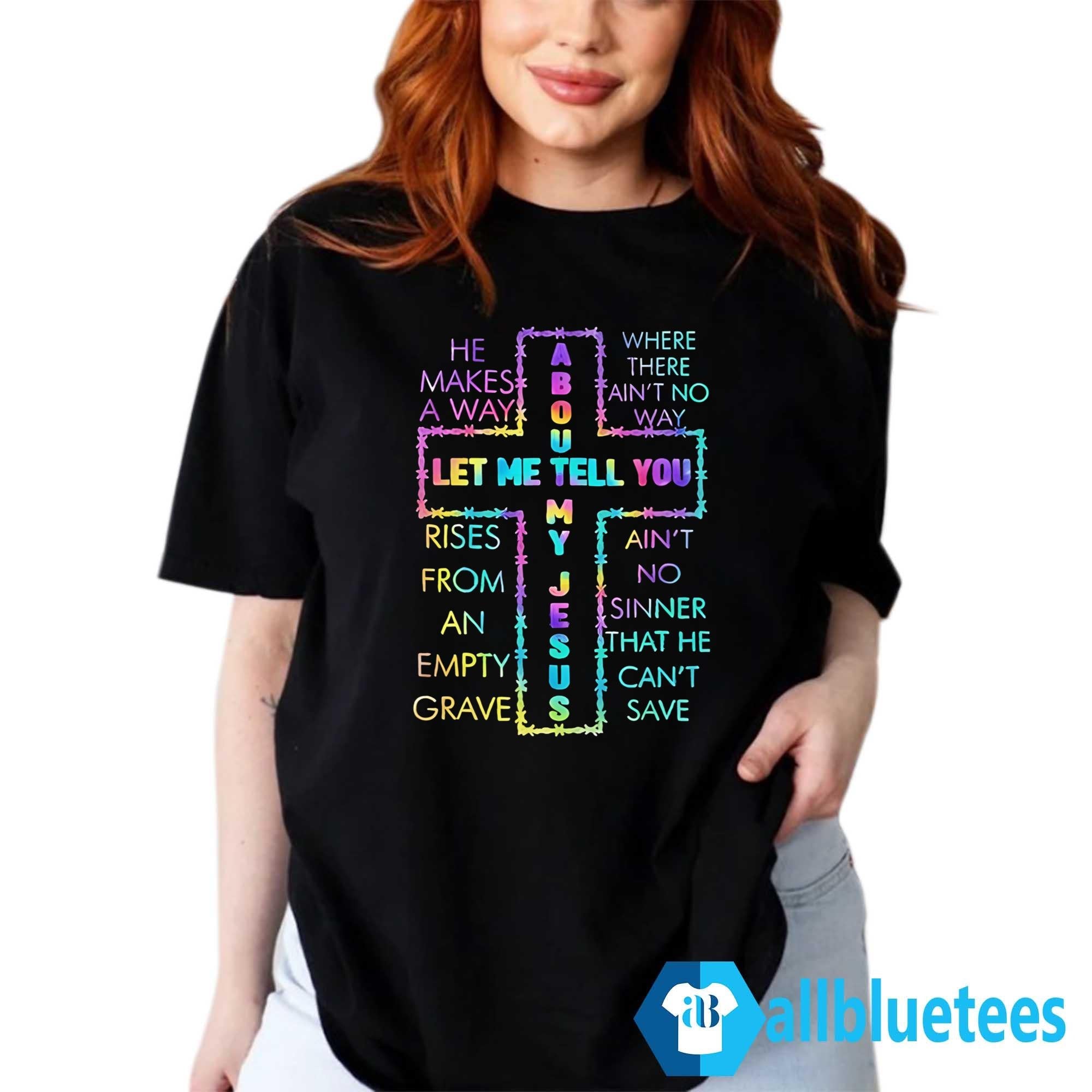 Let Me Tell You About My Jesus Shirt