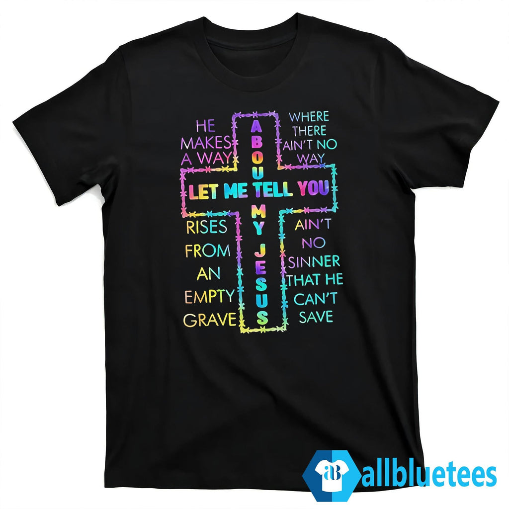 Let Me Tell You About My Jesus Shirt