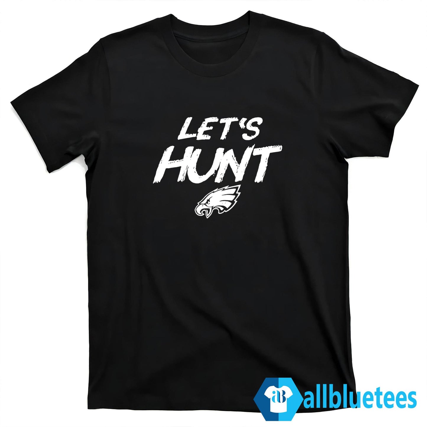 Let’s Hunt Eagles Shirt