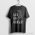 Lez Go Girl T Shirt