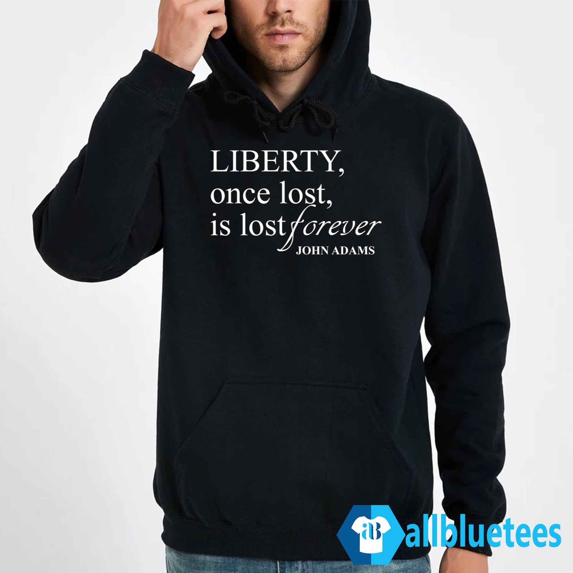 Liberty Once Lost Is Lost Forever Shirt