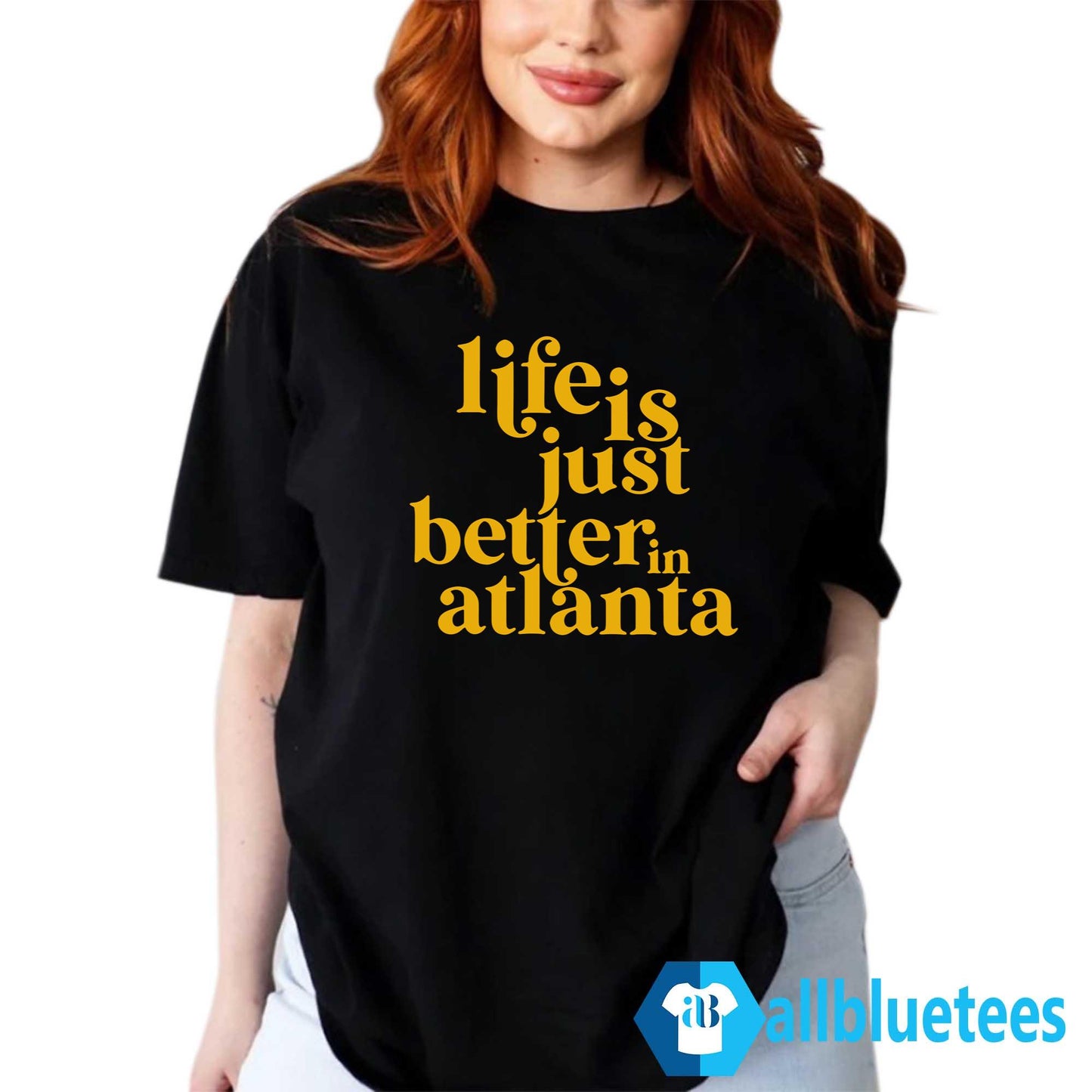 Life Is Just Better In Atlanta Shirt