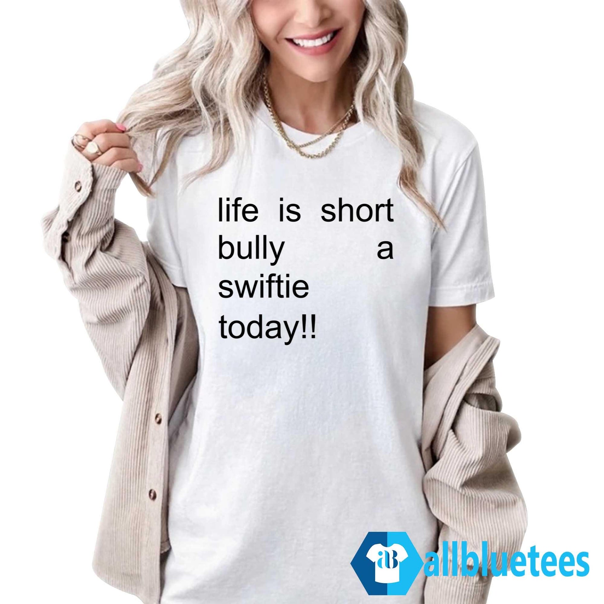 Life Is Short Bully A Swiftie Today T-Shirt