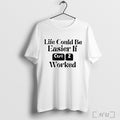 Life Could Be Easier If Ctrl Z Worked T Shirt