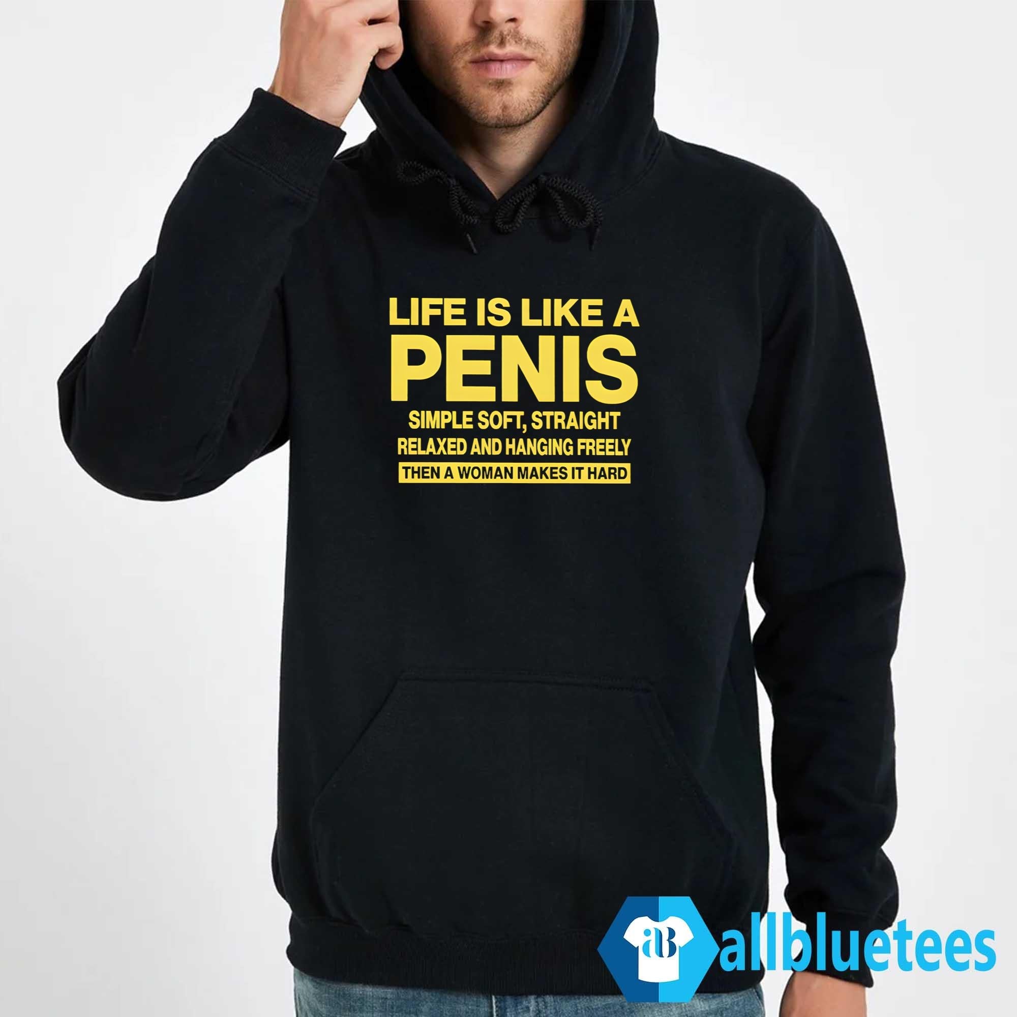 Life Is Like A Penis Shirt