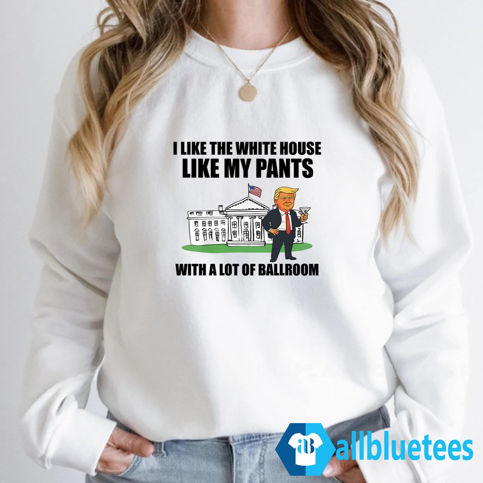 Like The White House Like My Pants With A Lot Of Ballroom Shirt