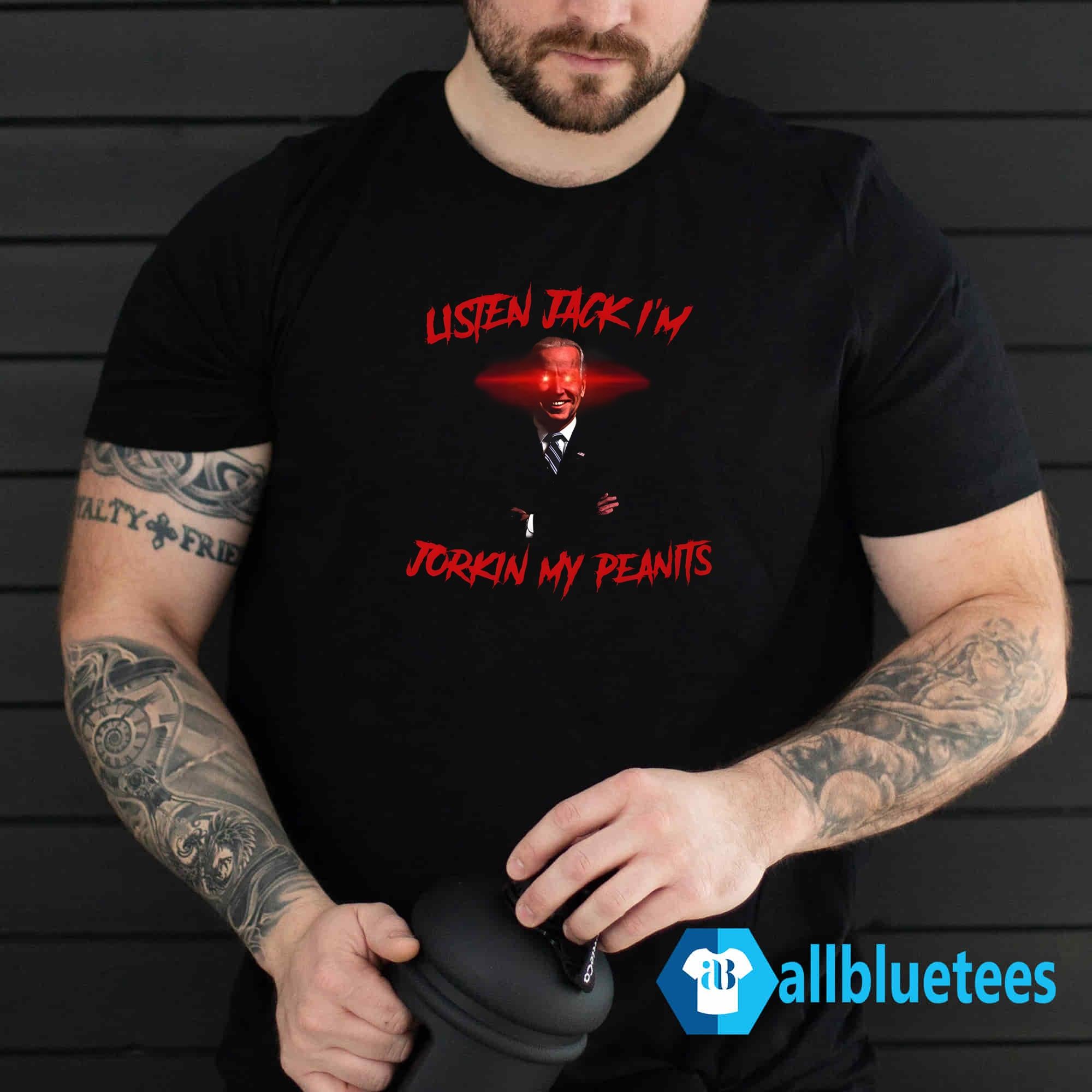 Listen Jack I’m Jorkin My Peanits Shirt