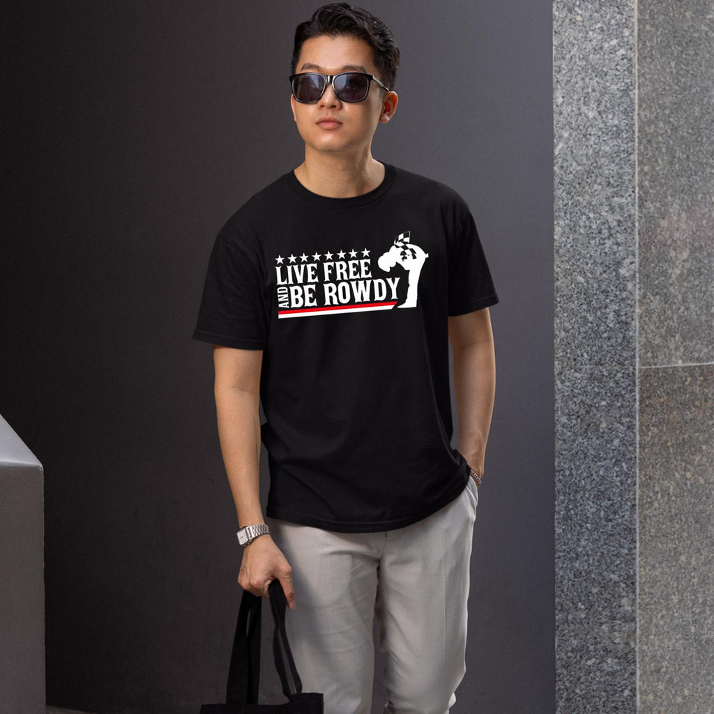 Live Free And Be Rowdy Shirt