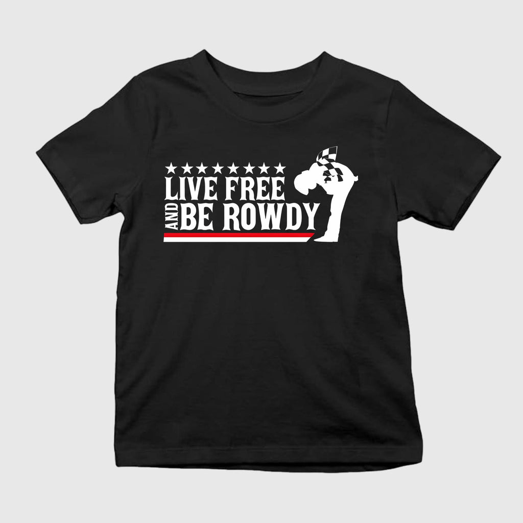 Live Free And Be Rowdy Shirt