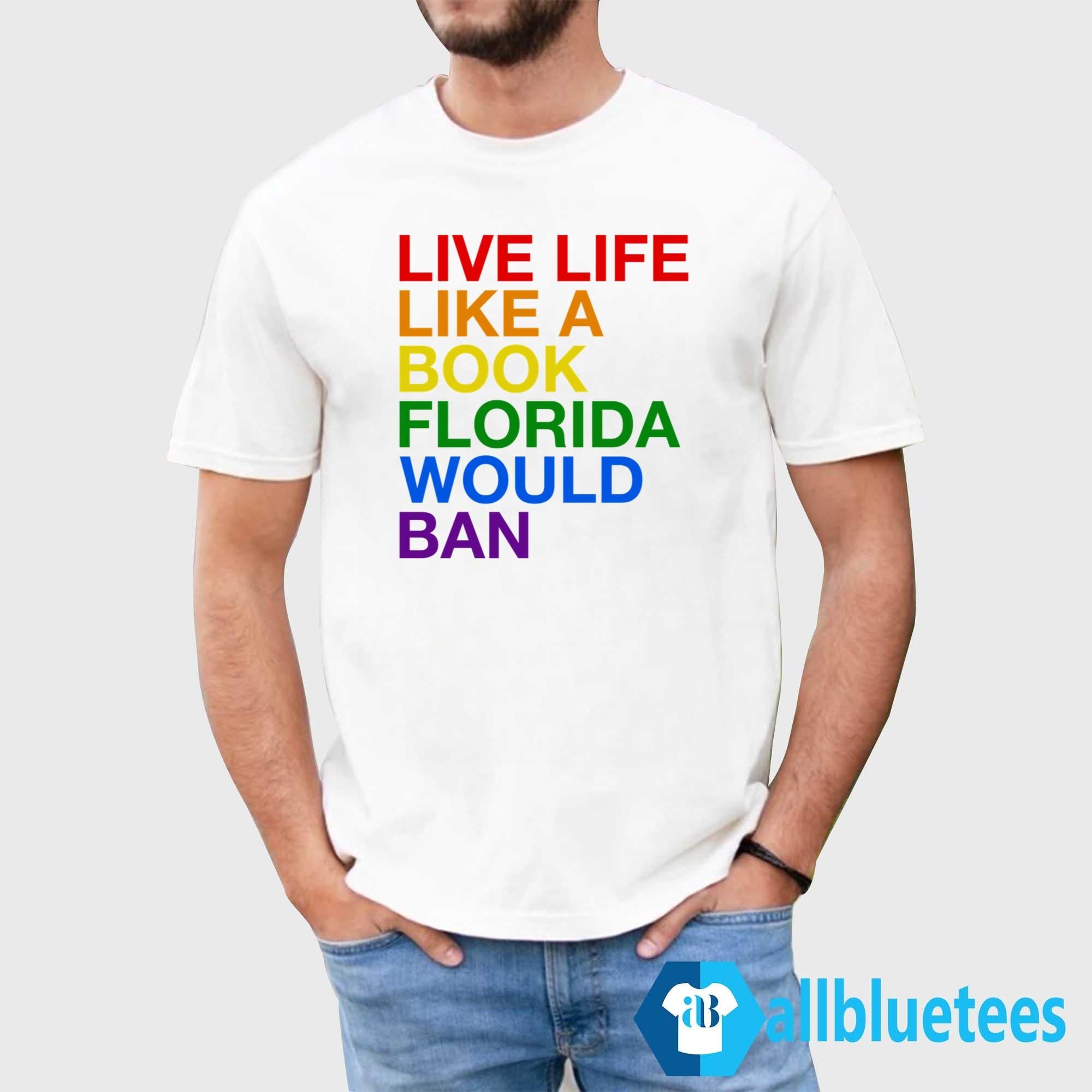 Live Like A Book Florida Would Ban Shirt