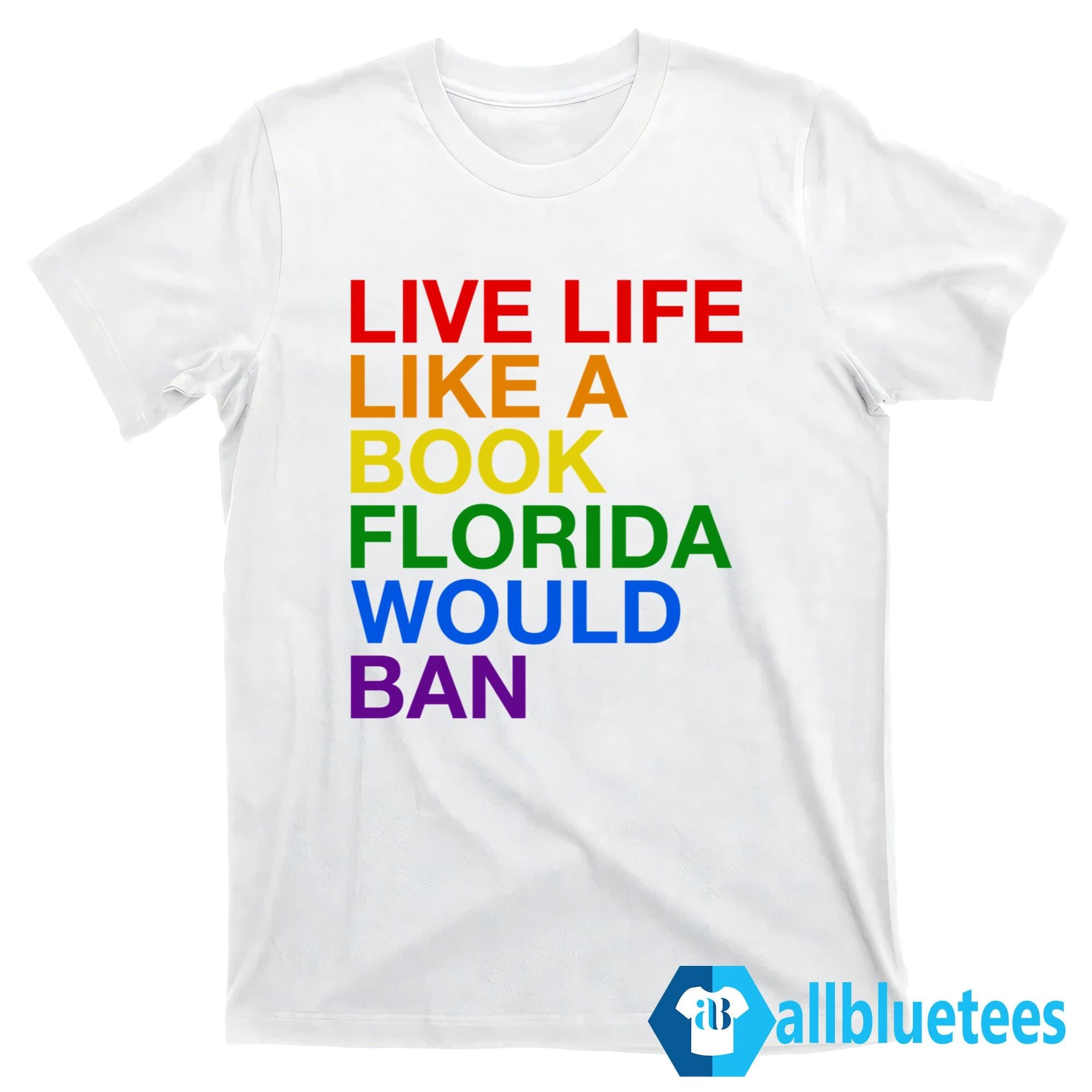 Live Like A Book Florida Would Ban Shirt
