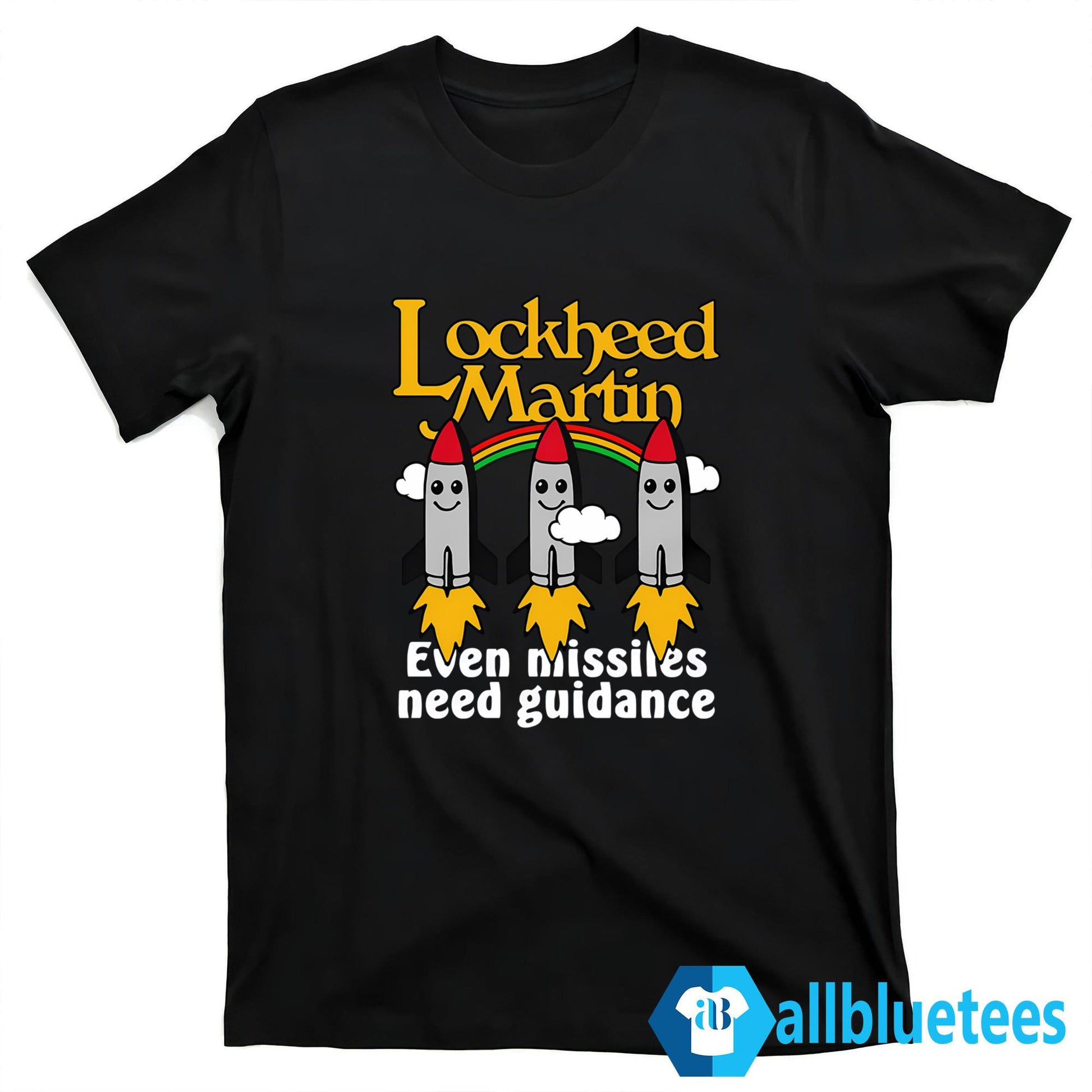 Lockheed Martin Even Missiles Need Guidance Shirt