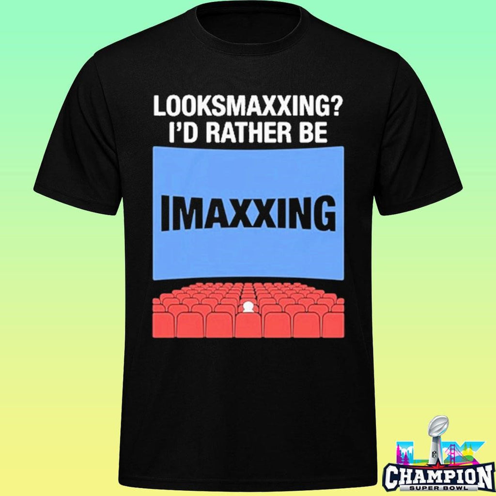 Looksmaxxing I’d Rather Be Movie Maxxing Shirt