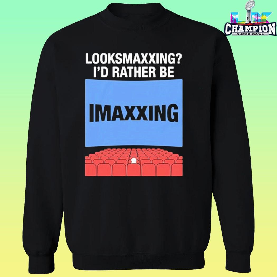 Looksmaxxing I’d Rather Be Movie Maxxing Shirt