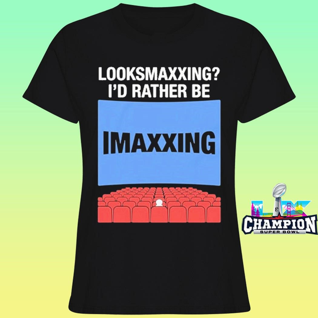 Looksmaxxing I’d Rather Be Movie Maxxing Shirt