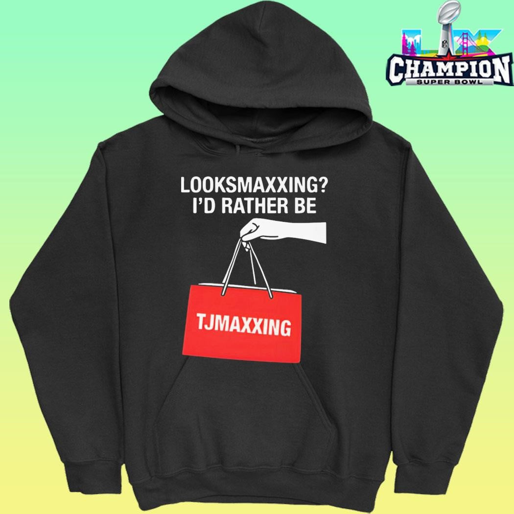Looksmaxxing I’d Rather Be Tjmaxxing Shirt