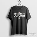 Los Angeles Dodgers Dominate October 2025 Mlb Postseason Shirt Sweater