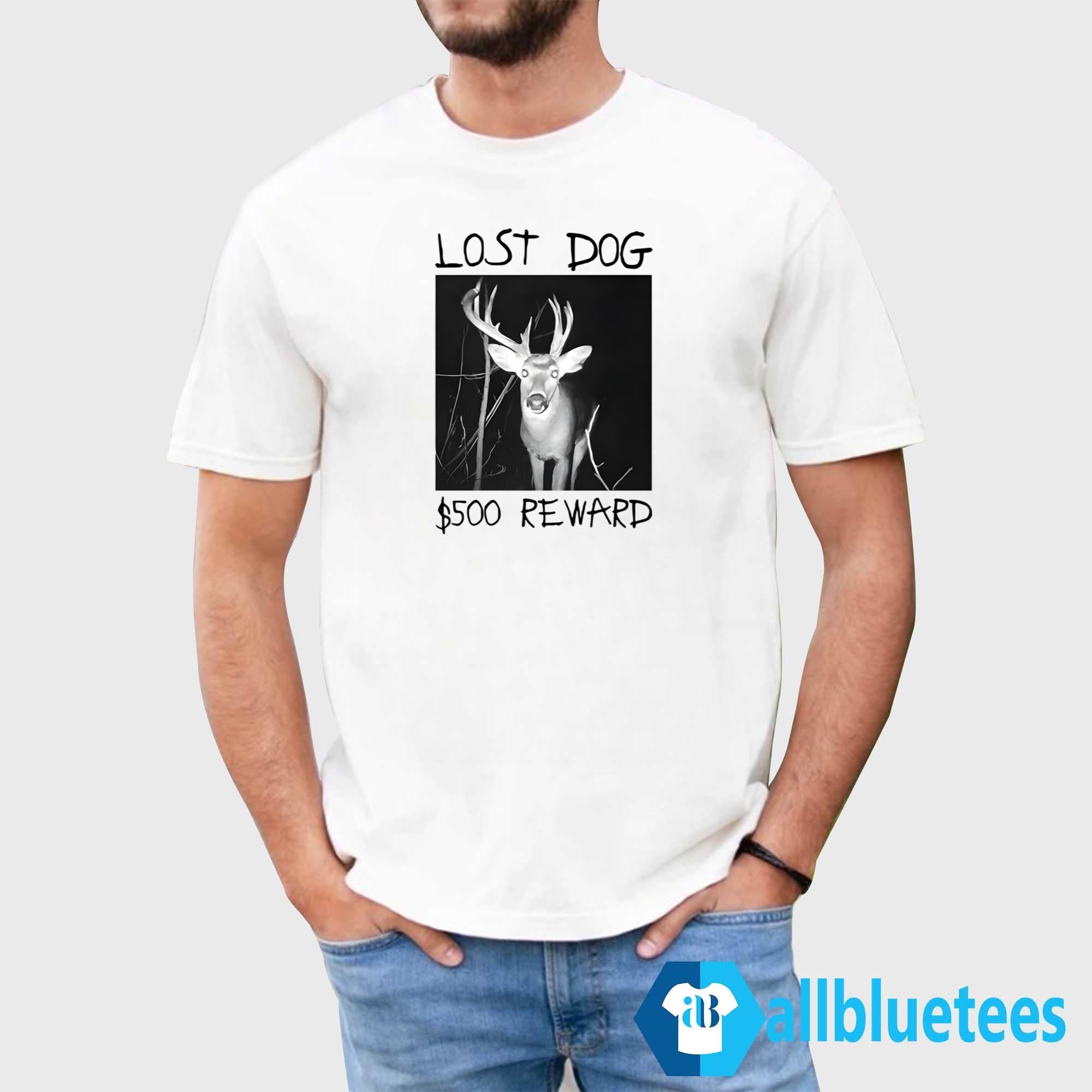 Lost Dog 500 Reward Shirt