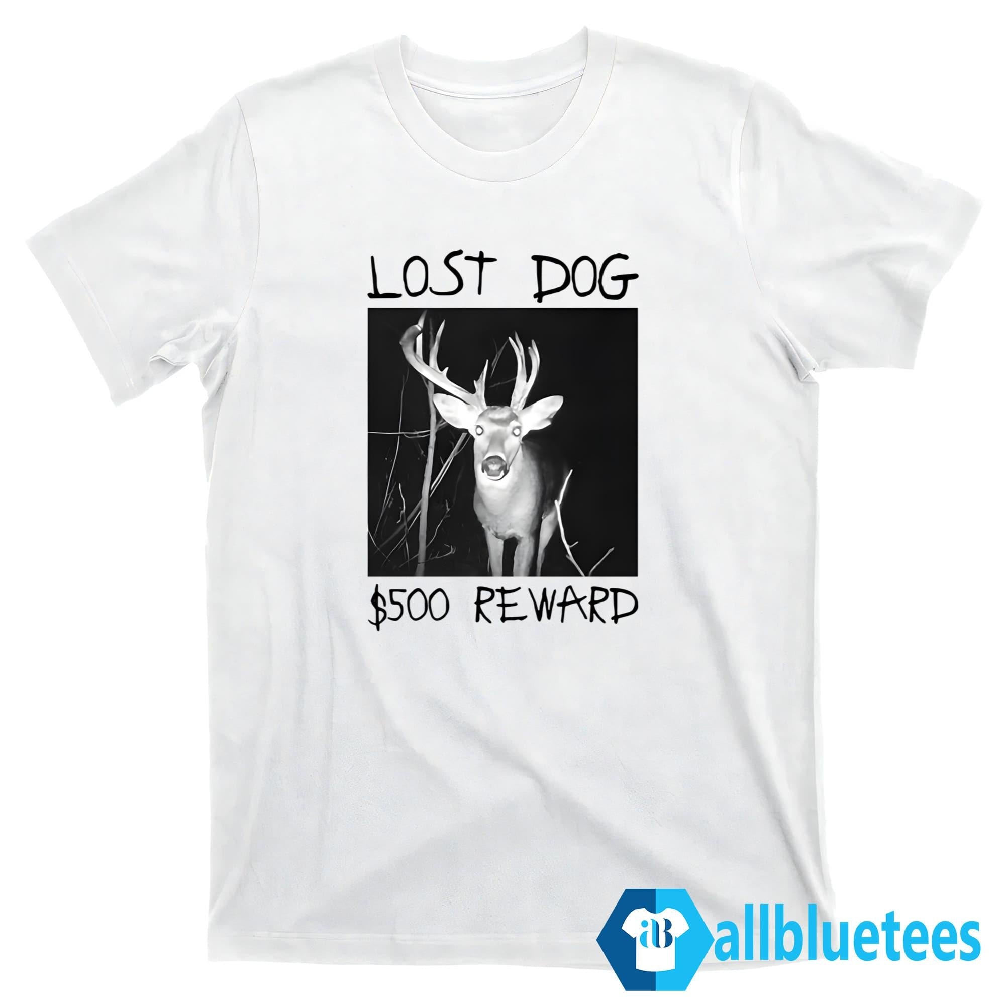 Lost Dog 500 Reward Shirt
