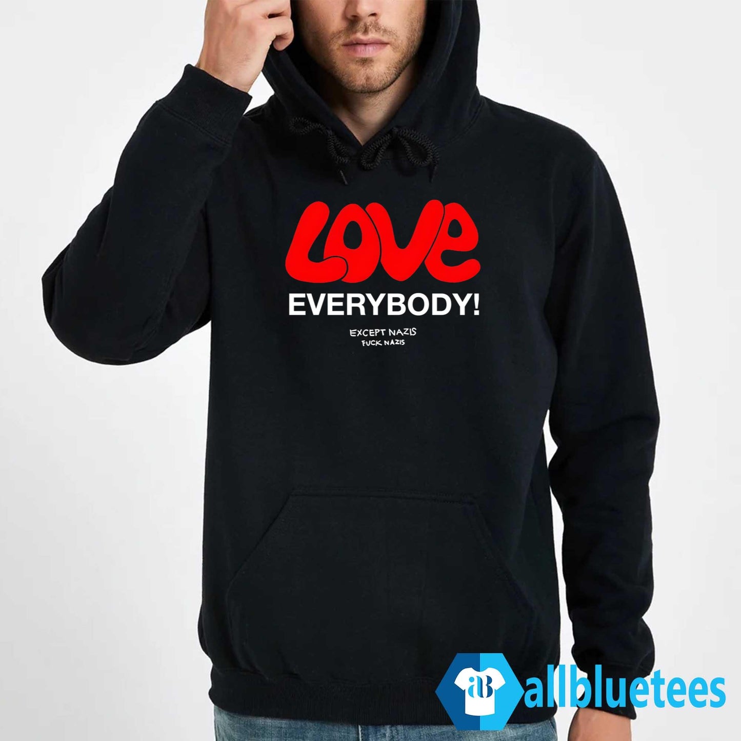 Love Everybody Except Nazis Fuck Nazis Shirt