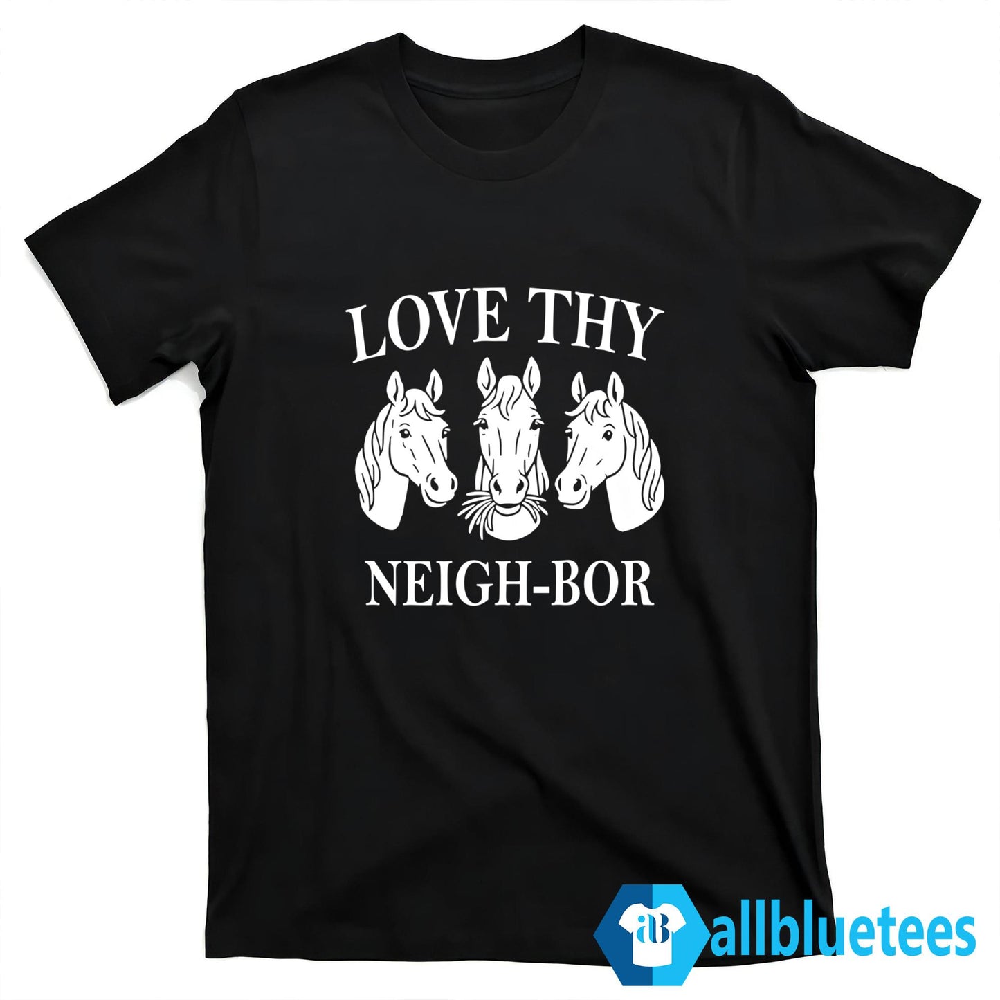 Love Thy Neigh-bor Shirt