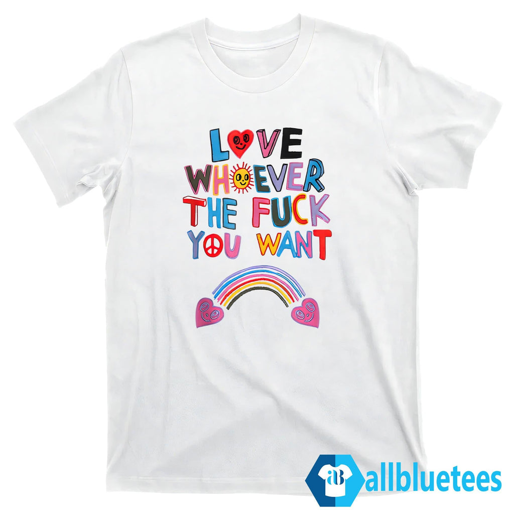 Love Whoever The Fuck You Want Shirt