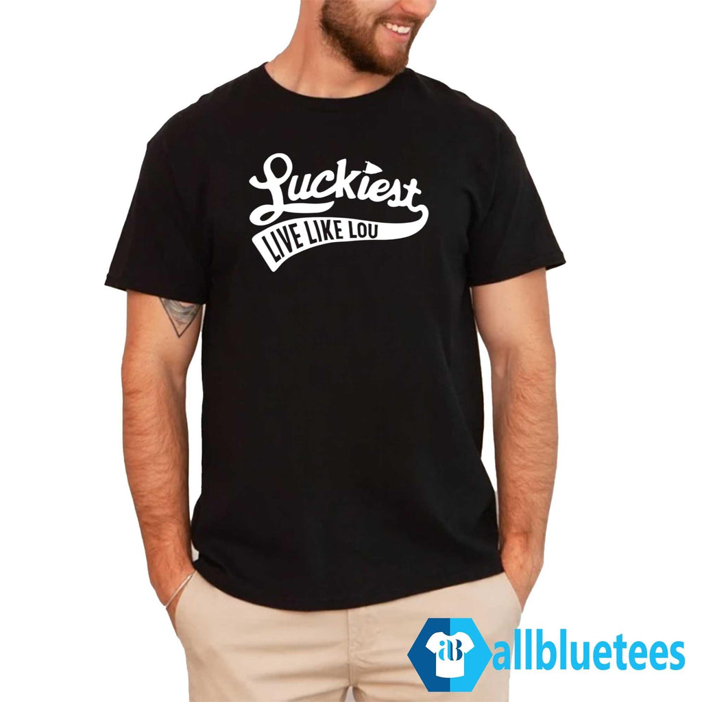 Luckiest Live Like Lou Shirt