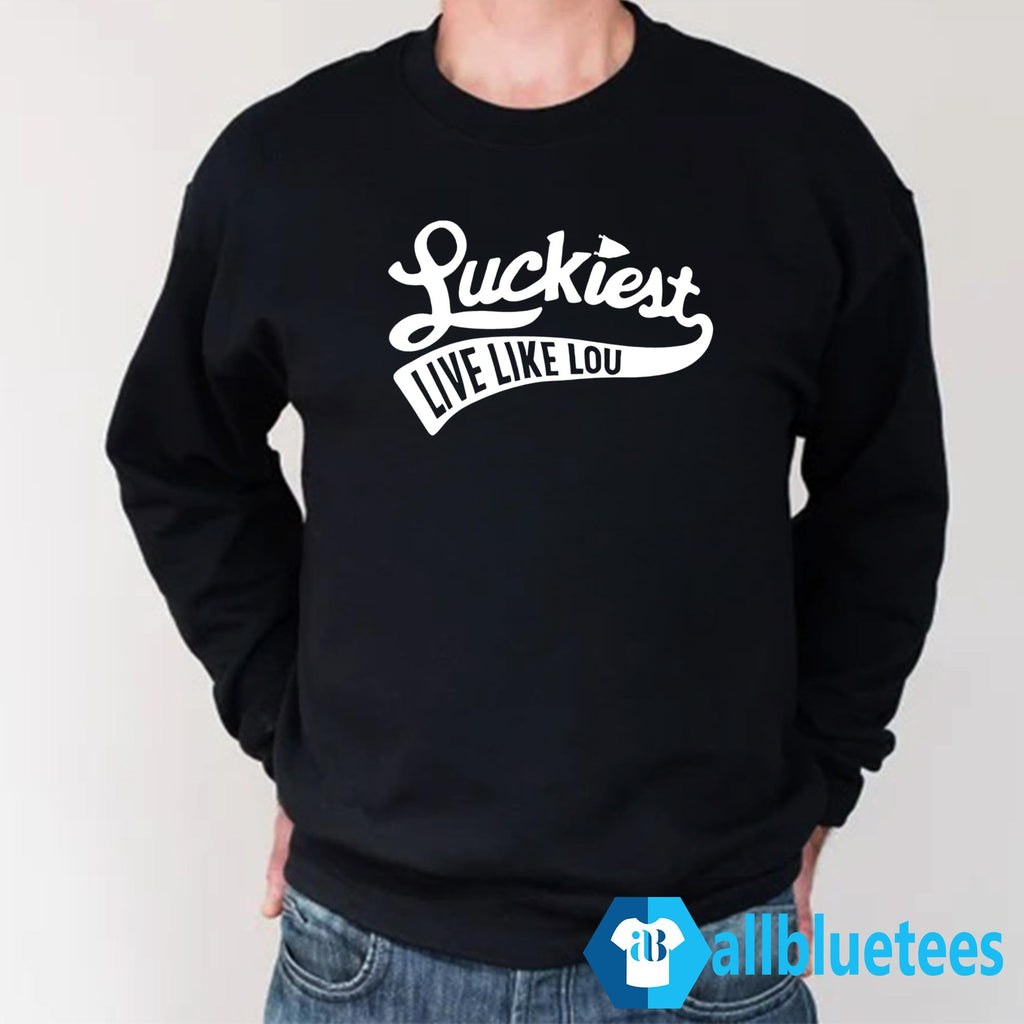Luckiest Live Like Lou Shirt