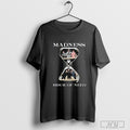 Madness Hour Of Need Hourglass T Shirt