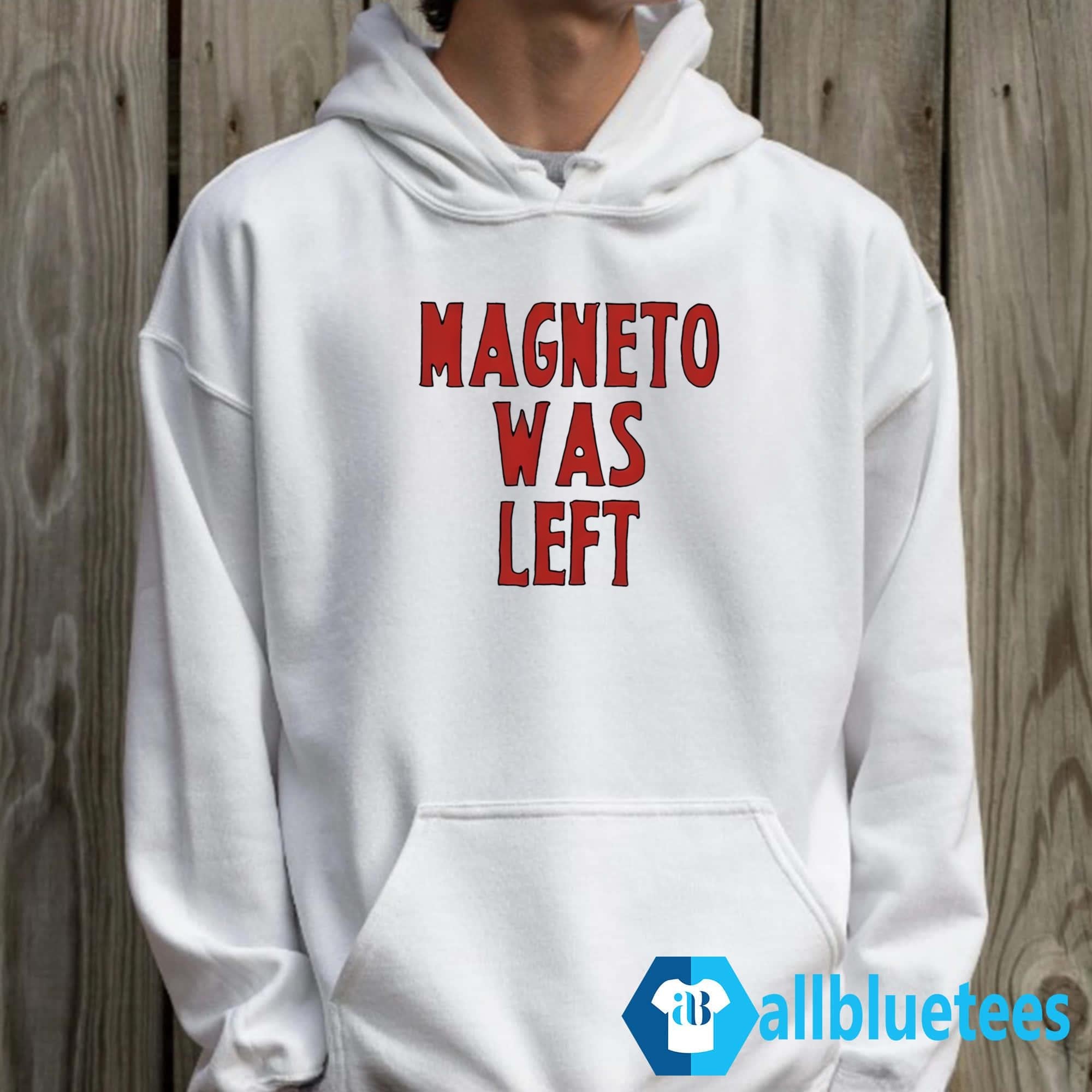 Magneto Was Left Shirt
