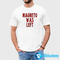 Magneto Was Left Shirt