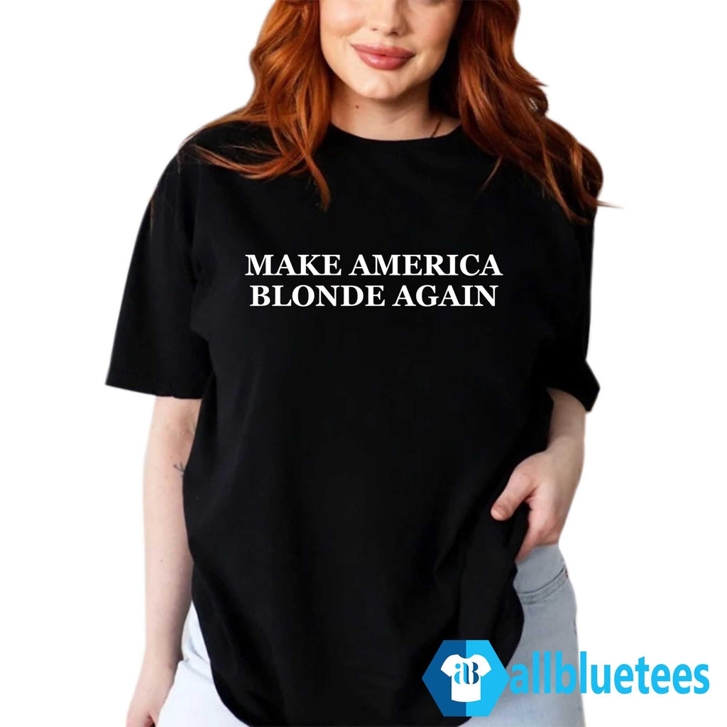 Make America Blonde Again Shirt