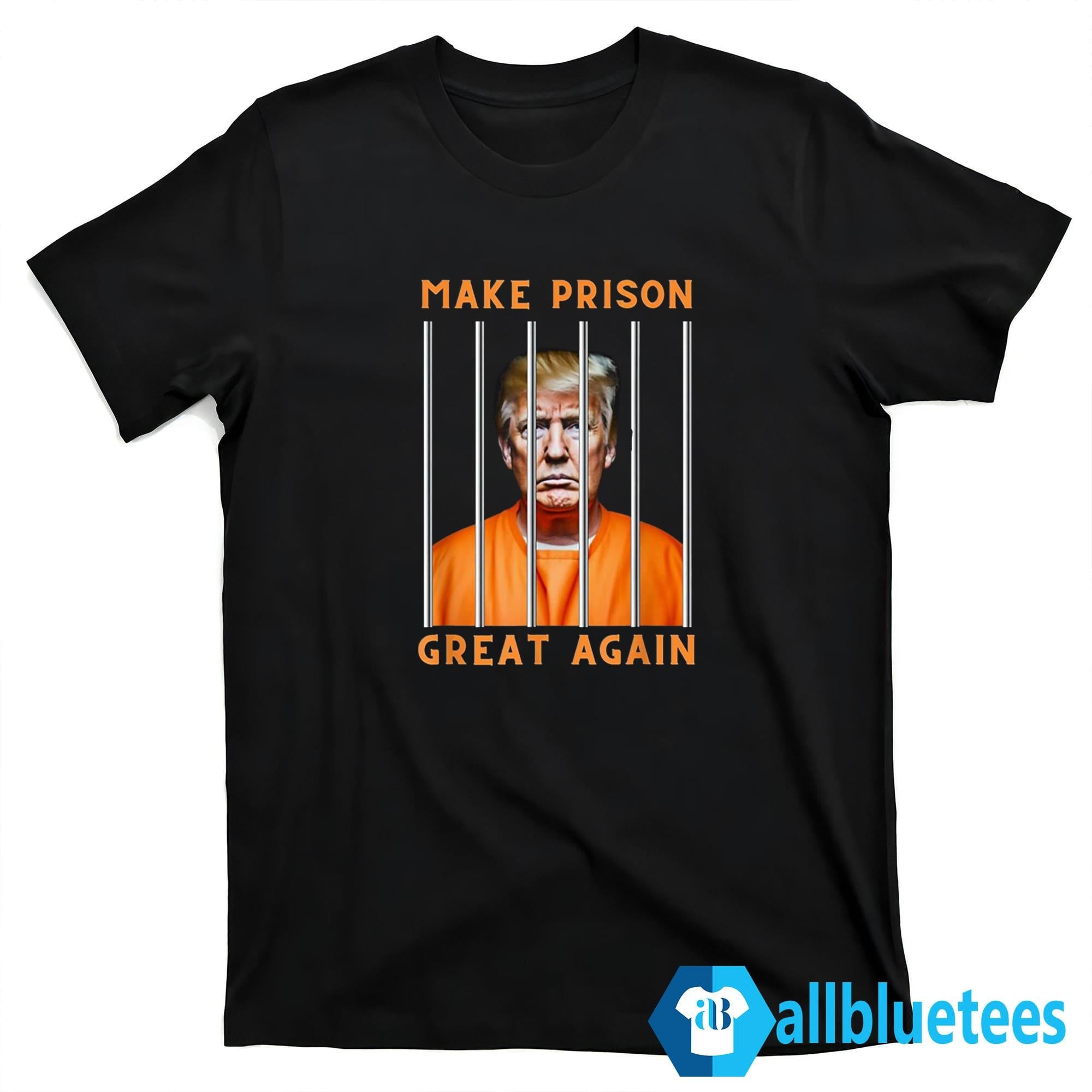 Make Prison Great Again Shirt