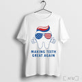 Make Teeth Great Again America Flag T Shirt