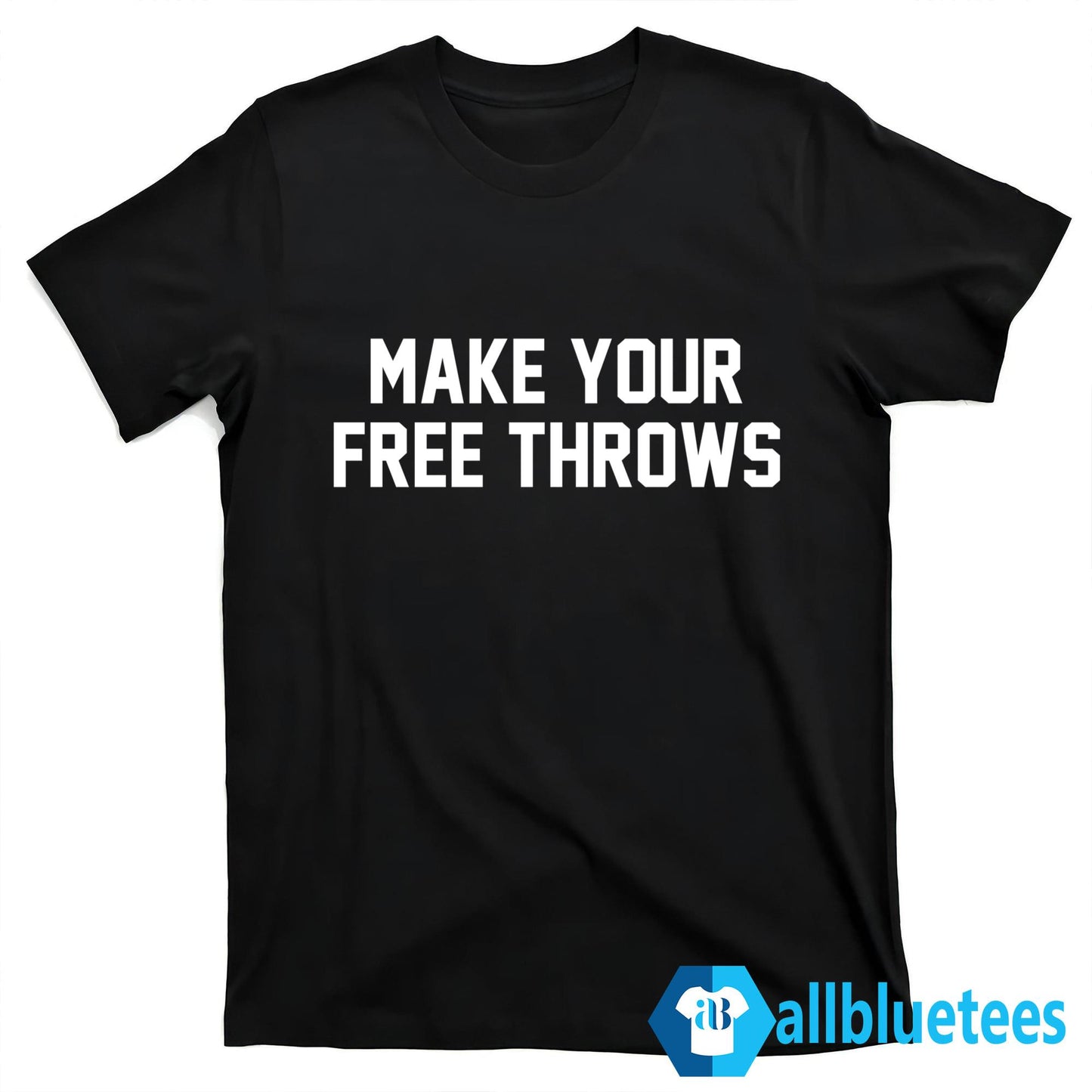 Make Your Free Throws Shirt