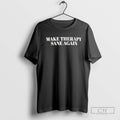 Make Therapy Sane Again Shirt Sweater