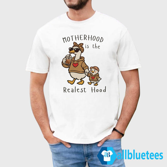 Mama Duck Motherhood Is The Realest Hood Shirt