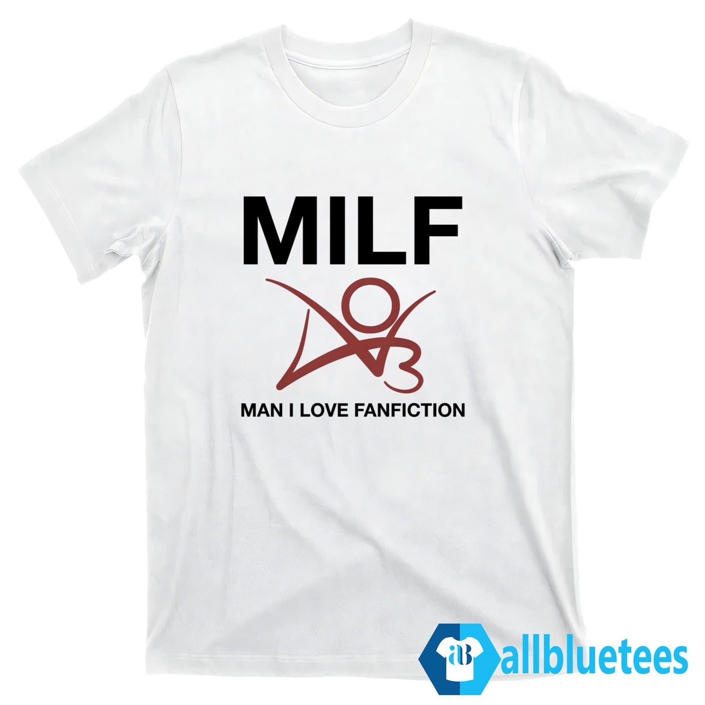 MILF Man I Love Fanfiction Shirt