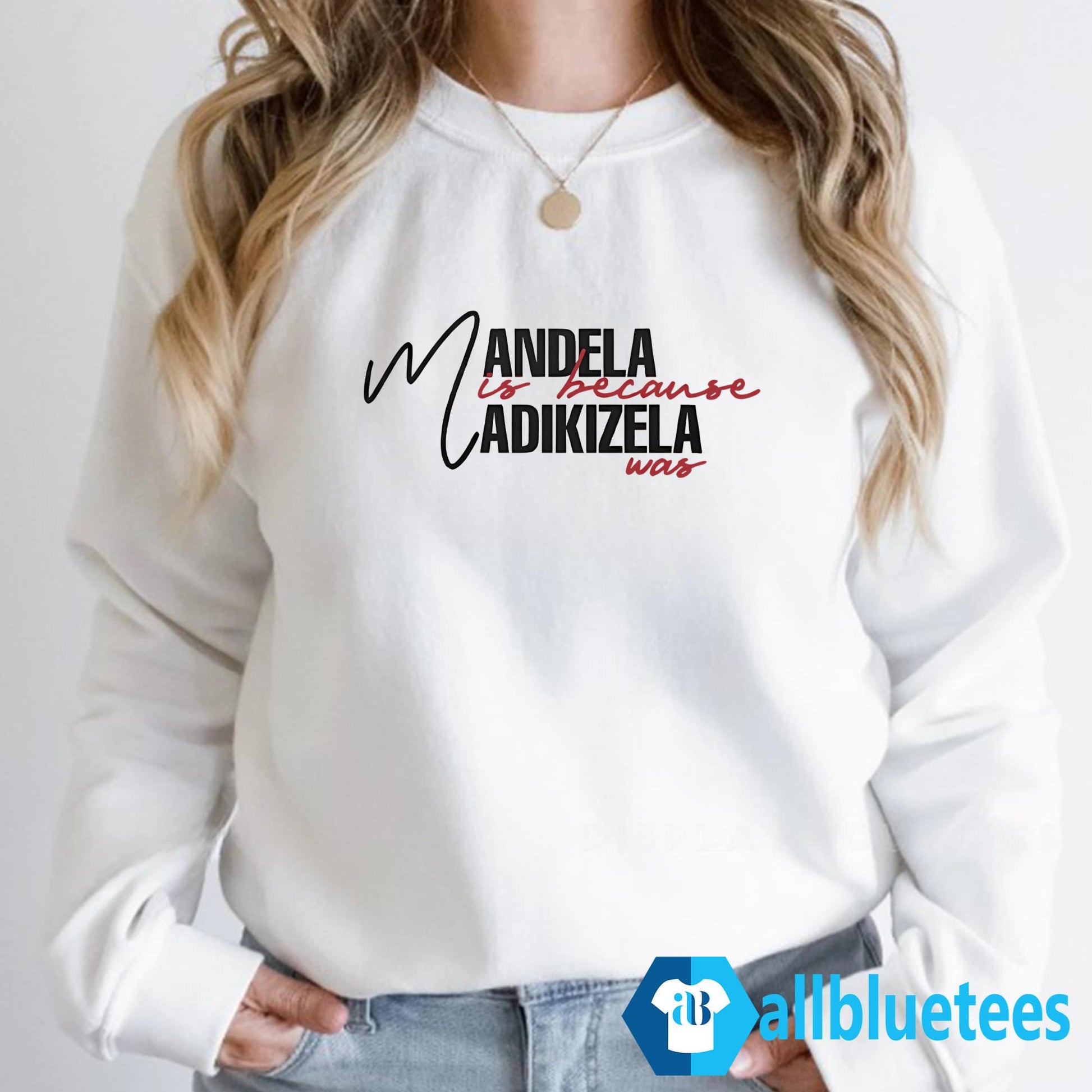 Mandela Is Because Madikizela Was Shirt