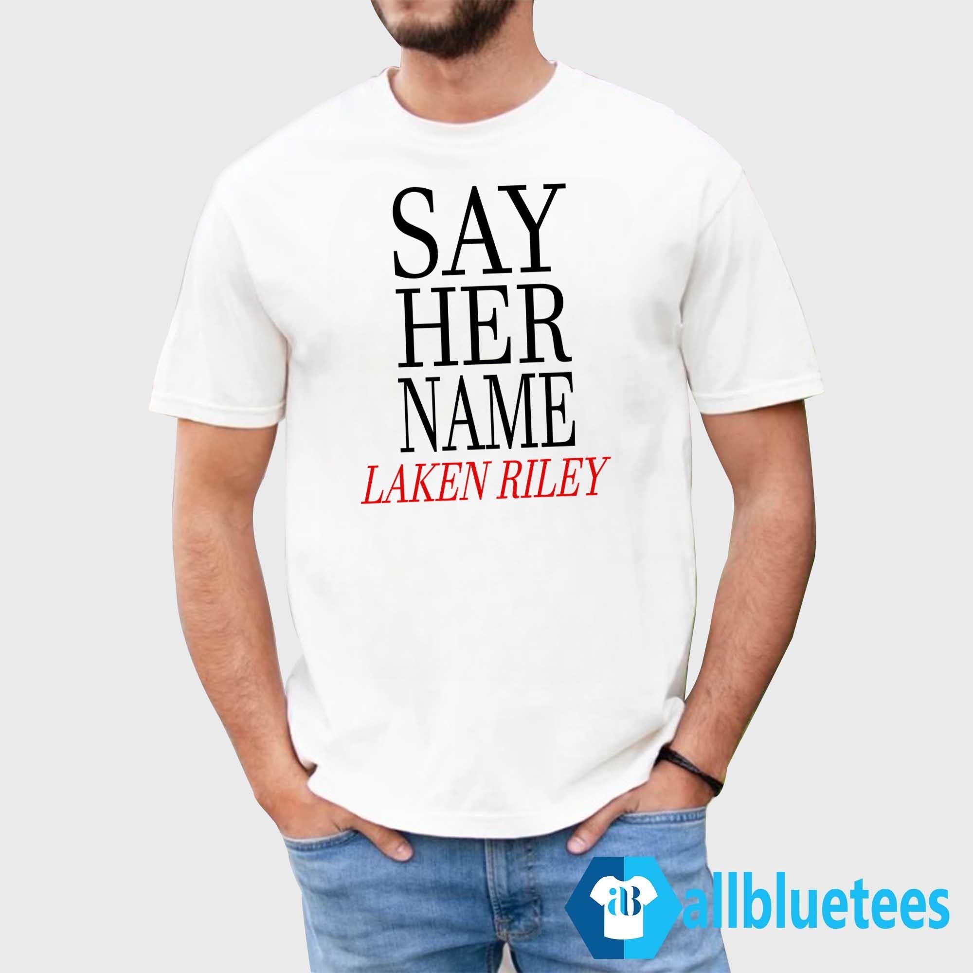 Marjorie Taylor Greene Say Her Name Laken Riley Shirt