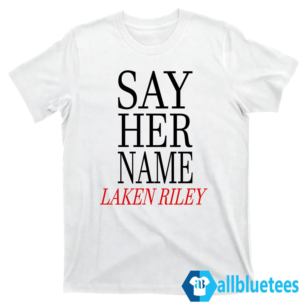 Marjorie Taylor Greene Say Her Name Laken Riley Shirt