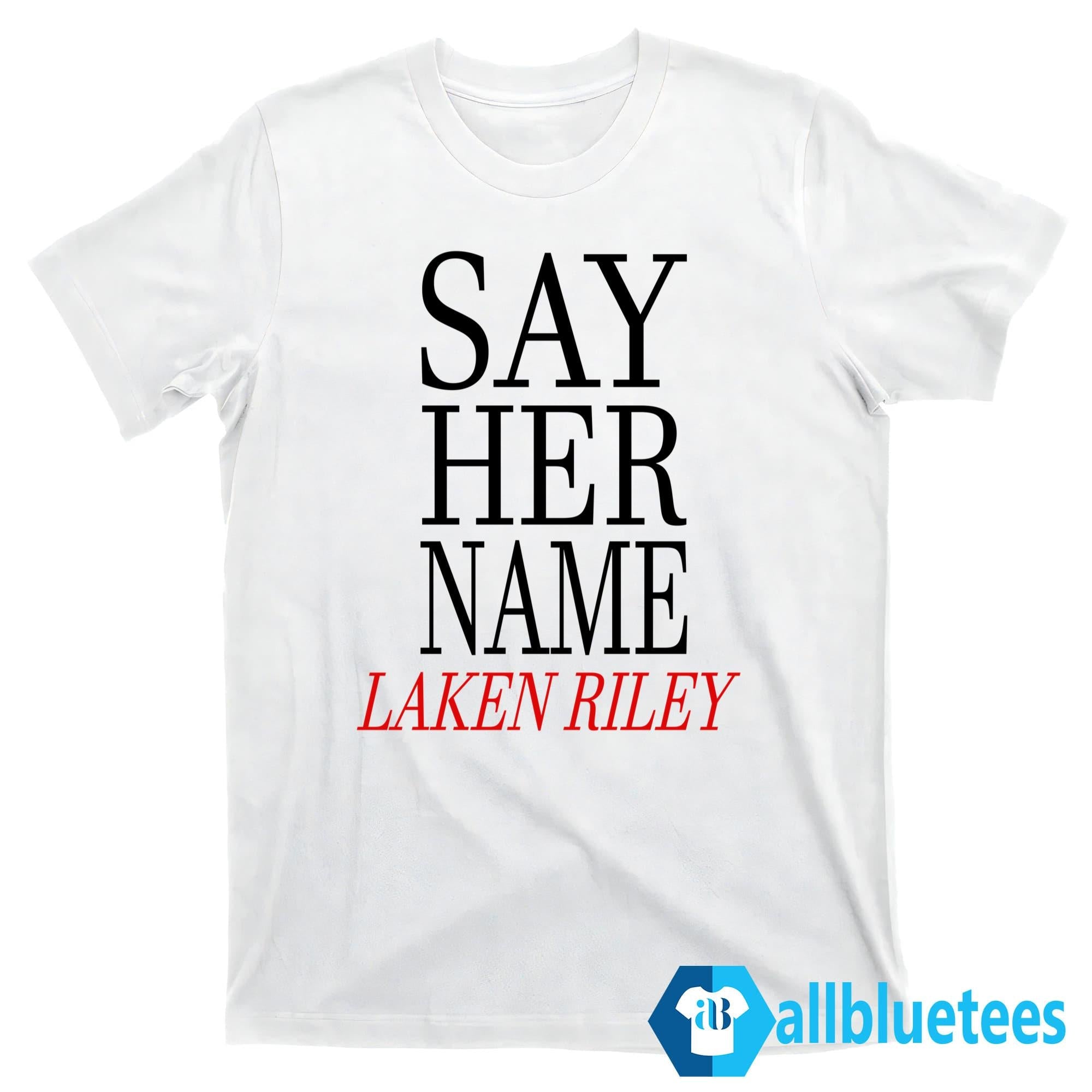 Marjorie Taylor Greene Say Her Name Laken Riley Shirt