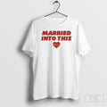 Married Into This Kansas City Shirt