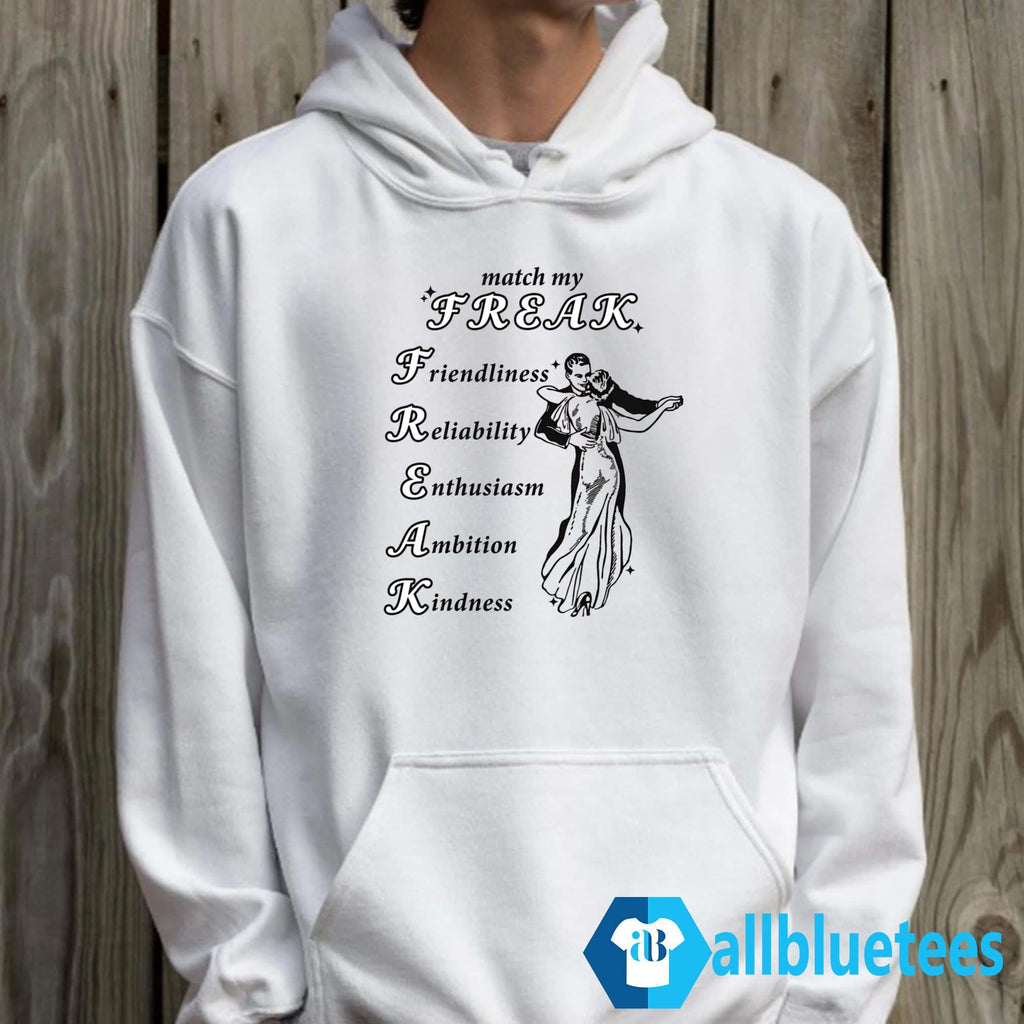 Match My Freak Friendliness Reliability Enthusiasm Ambition Kindness Shirt