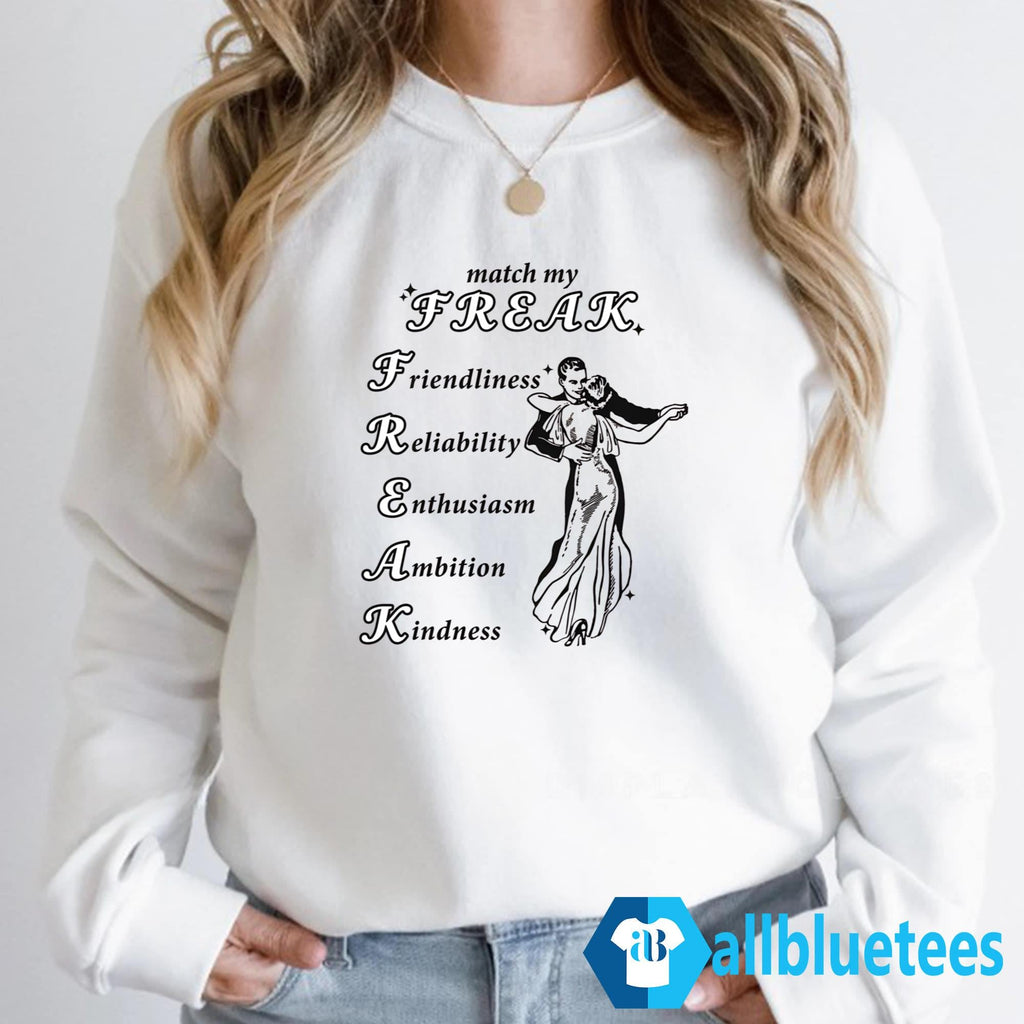 Match My Freak Friendliness Reliability Enthusiasm Ambition Kindness Shirt