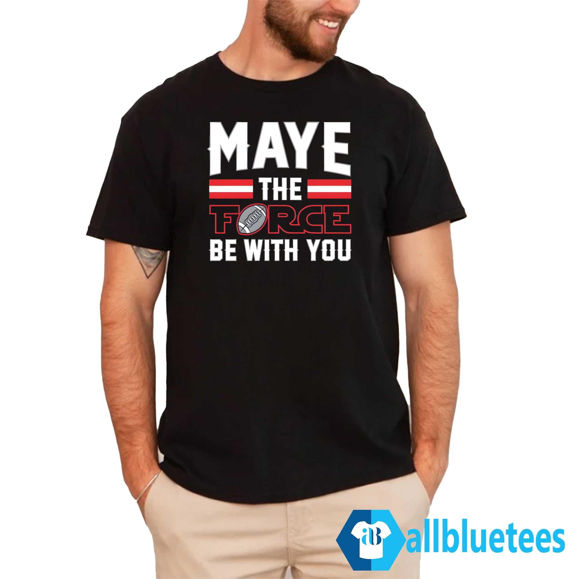 Maye The Force Be With You Shirt