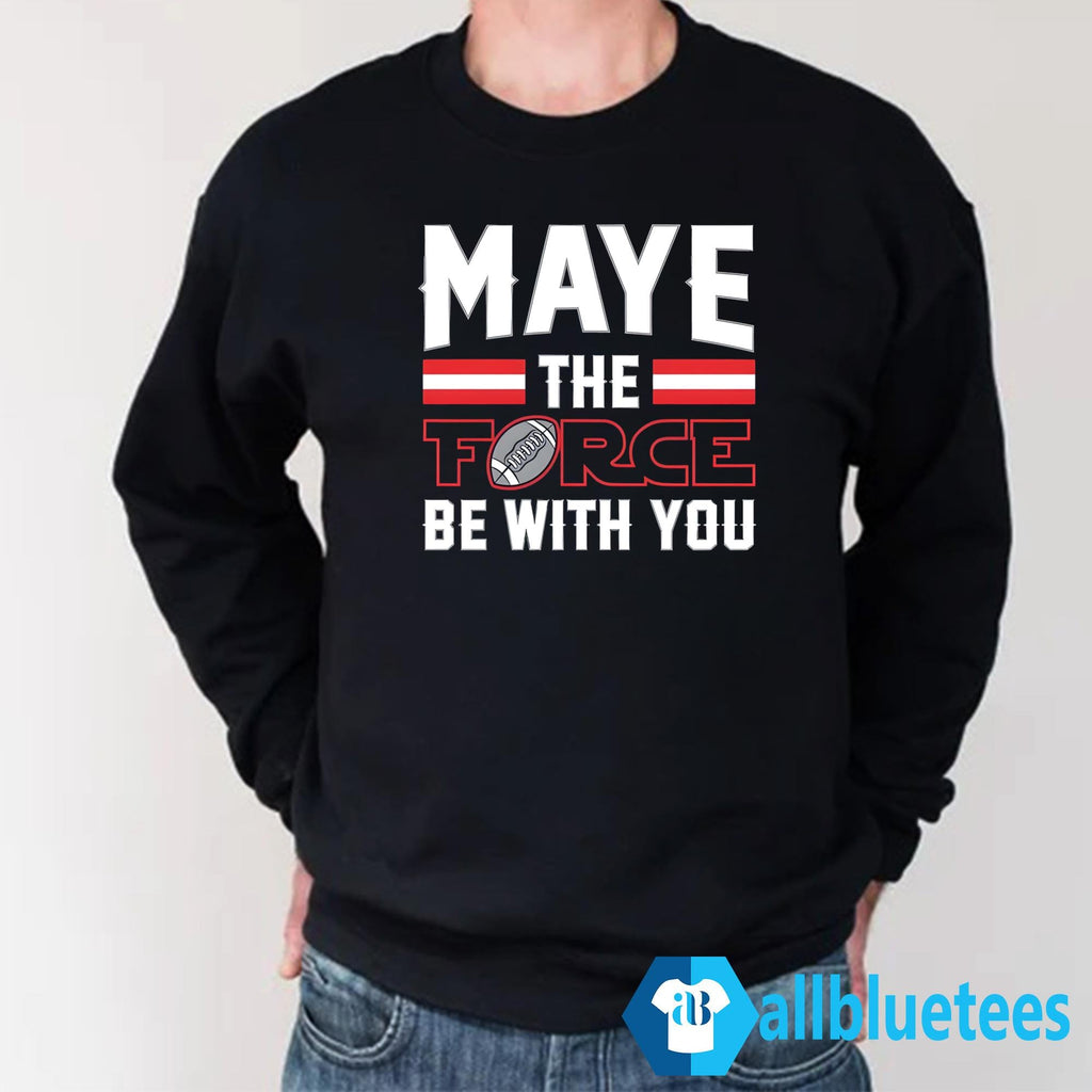 Maye The Force Be With You Shirt